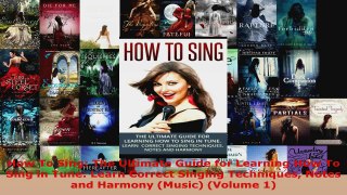 Download  How To Sing The Ultimate Guide for Learning How To Sing in Tune Learn Correct Singing PDF Online