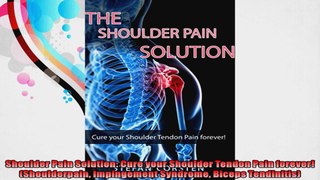 Shoulder Pain Solution Cure your Shoulder Tendon Pain forever Shoulderpain Impingement