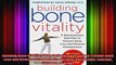 Building Bone Vitality A Revolutionary Diet Plan to Prevent Bone Loss and Reverse