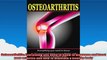 Osteoarthritis Everything you need to know to diagnose and treat your arthritis and how