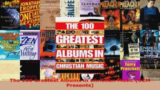 Read  The 100 Greatest Albums in Christian Music CCM Presents Ebook Free