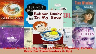 Read  Rubber Ducky in My Soup A Funny Rhyming Picture Book for Preschoolers  Up Ebook Free