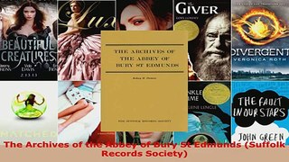 Read  The Archives of the Abbey of Bury St Edmunds Suffolk Records Society Ebook Free