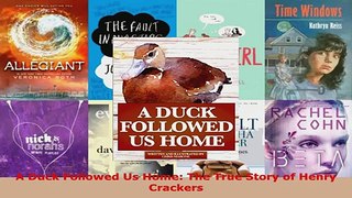 Read  A Duck Followed Us Home The True Story of Henry Crackers Ebook Free