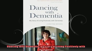 Dancing with Dementia My Story of Living Positively with Dementia