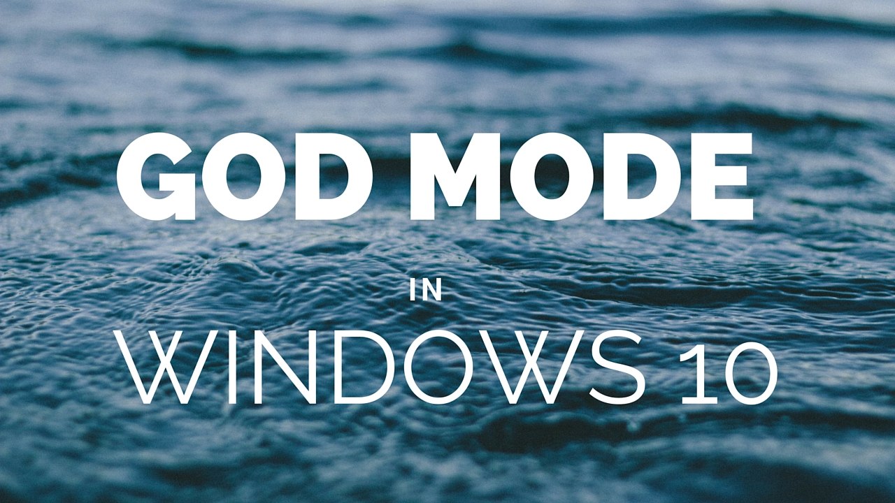 God Mode in Windows 10 - Tutorial