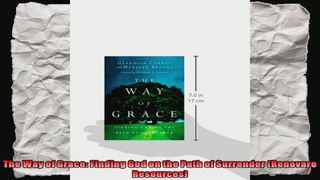 The Way of Grace Finding God on the Path of Surrender Renovare Resources