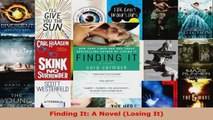 Read  Finding It A Novel Losing It Ebook Free