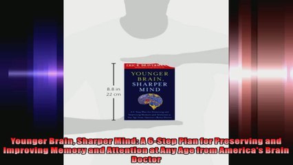 Younger Brain Sharper Mind A 6Step Plan for Preserving and Improving Memory and