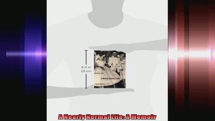 A Nearly Normal Life A Memoir