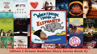 Read  Bedtime Story  When I Dream I Dream of Elephants The Ultimate Bedtime Story Series for Ebook Free
