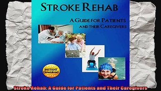 Stroke Rehab A Guide for Patients and Their Caregivers