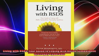 Living with RSDS Your Guide to Coping with Reflex Sympathetic Dystrophy Syndrome