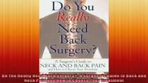 Do You Really Need Back Surgery A Surgeons Guide to Back and Neck Pain and How to