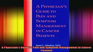 A Physicians Guide to Pain and Symptom Management in Cancer Patients