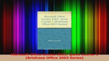 Download  Microsoft Office Access 2003 Quick Course 1 Briefcase Office 2003 Series EBooks Online