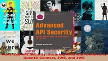 Download  Advanced API Security Securing APIs with OAuth 20 OpenID Connect JWS and JWE PDF Free