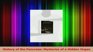 History of the Pancreas Mysteries of a Hidden Organ PDF
