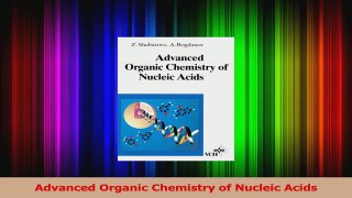 PDF Download  Advanced Organic Chemistry of Nucleic Acids PDF Online