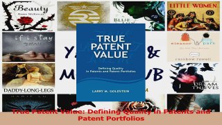 PDF Download  True Patent Value Defining Quality in Patents and Patent Portfolios PDF Full Ebook