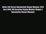 Volvo 240 Series Automotive Repair Manual: 1974 thru 1990 All Gasoline Engine Models (Hayne's