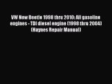 VW New Beetle 1998 thru 2010: All gasoline engines - TDI diesel engine (1998 thru 2004) (Haynes