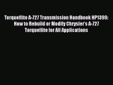 Torqueflite A-727 Transmission Handbook HP1399: How to Rebuild or Modify Chrysler's A-727 Torqueflite