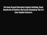 Fix Jeep Grand Cherokee Engine Stalling: Save Hundreds Of Dollars By Easily Changing The 4.0