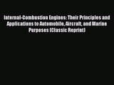 Internal-Combustion Engines: Their Principles and Applications to Automobile Aircraft and Marine