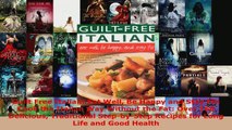 Read  Guilt Free Italian Eat Well Be Happy and Stay Fit Cook the Italian Way Without the Fat Ebook Free