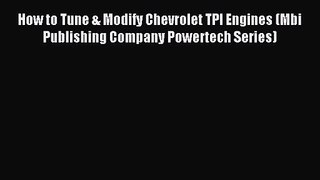 How to Tune & Modify Chevrolet TPI Engines (Mbi Publishing Company Powertech Series) PDF Download