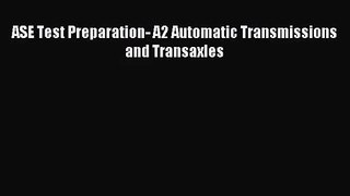 ASE Test Preparation- A2 Automatic Transmissions and Transaxles PDF Download