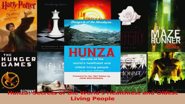 Read Hunza Secrets of the Worlds Healthiest and Oldest Living People PDF Online