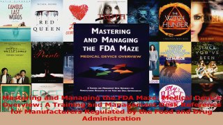 PDF Download  Mastering and Managing the FDA Maze Medical Device Overview A Training and Management Download Full Ebook