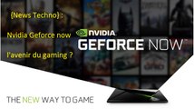 {News Techno} : Nvidia Geforce now l'avenir du gaming ?