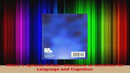PDF Download  WALC 1 Aphasia Rehab Workbook of Activities for Language and Cognition PDF Full Ebook