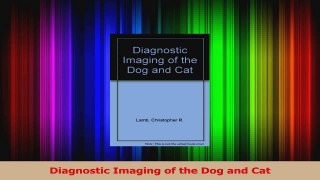 Diagnostic Imaging of the Dog and Cat PDF