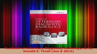 Textbook of Veterinary Diagnostic Radiology 6e by Donald E Thrall Jun 8 2012 Download