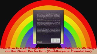 The Practice of Dzogchen Longchen Rabjams Writings on the Great Perfection Buddhayana PDF