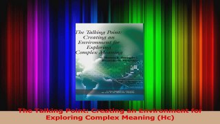 Read  The Talking Point Creating an Environment for Exploring Complex Meaning Hc Ebook Free