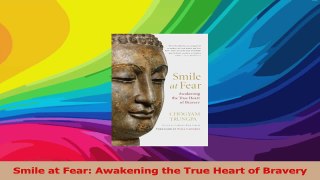 Smile at Fear Awakening the True Heart of Bravery Read Online
