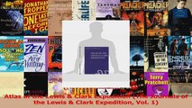 Read  Atlas of the Lewis  Clark Expedition The Journals of the Lewis  Clark Expedition Vol PDF Online
