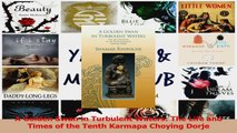 A Golden Swan in Turbulent Waters The Life and Times of the Tenth Karmapa Choying Dorje Download
