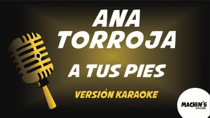 Ana Torroja - A tus pies - Versión karaoke
