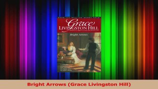Read  Bright Arrows Grace Livingston Hill PDF Online