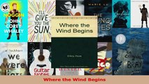 Read  Where the Wind Begins Ebook Free