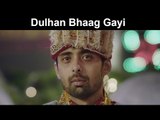 Fox Star Quickies - Miss Tanakpur Haazir Ho - Dulhan Bhaag Gayi