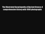 Lesen Sie Die Illustrierte Enzyklopädie der Alten Griechenland: Eine umfassende Geschichte mit 1000 pho