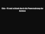 Chia - Fit und schlank durch die Powernahrung der Azteken PDF Download kostenlos