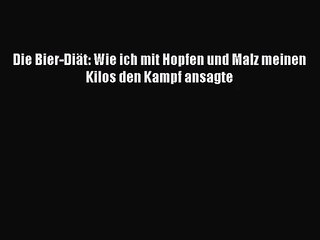 Tải video: Die Bier-Diät: Wie ich mit Hopfen und Malz meinen Kilos den Kampf ansagte PDF Ebook herunterladen